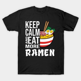 Keep Calm and eat more Ramen in Japan T-Shirt